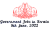 Government Jobs in Kerala – 9th June, 2022