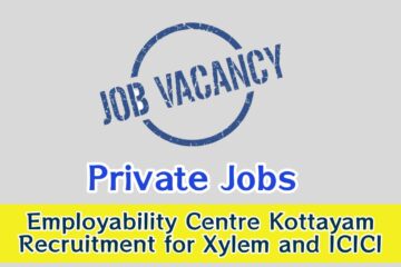 Employability Centre Kottayam Recruitment for Xylem and ICICI