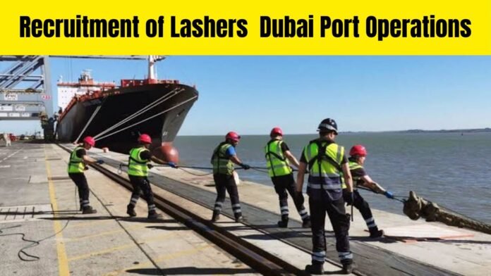 Recruitment of Lashers for Dubai Port Operations