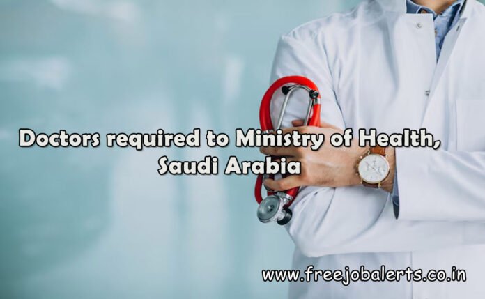 Doctors-required-to-Ministr Doctors required to Ministry of Health, Saudi Arabia